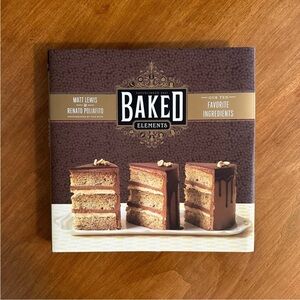 BAKED ELEMENTS: OUR TEN FAVORITE INGREDIENTS COOKBOOK by LEWIS &
POLIAFITO